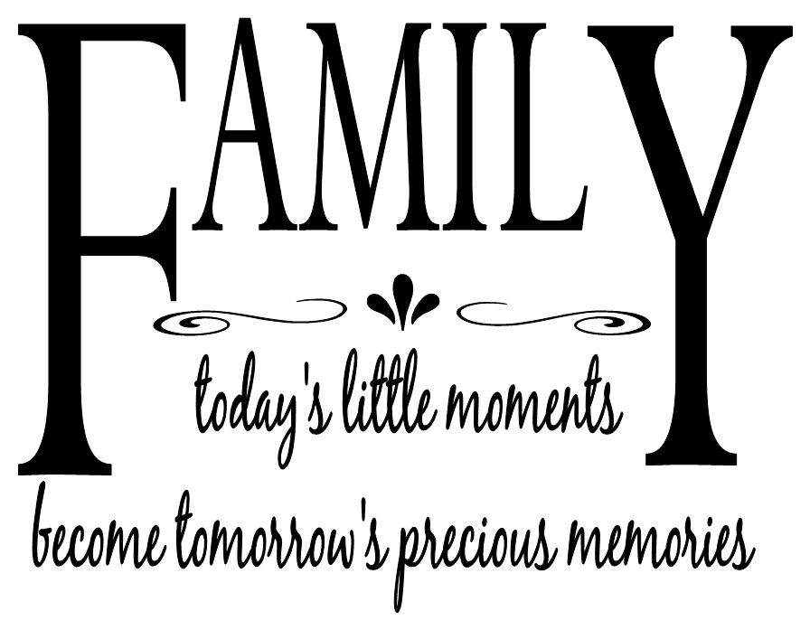 "Family - Today's little moments Become..." Vinyl lettering quote